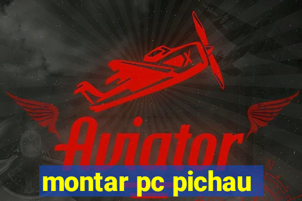 montar pc pichau